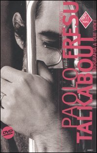 Paolo Fresu talkabout. Biografia a due voci