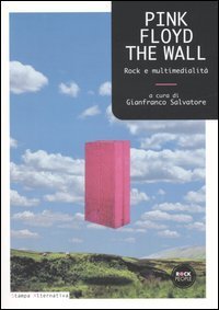 Pink Floyd. The wall. Rock e multimedialit&agrave;
