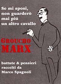 Se mi sposi non guarder&ograve; mai pi&ugrave; un altro cavallo. Battute e pensieri