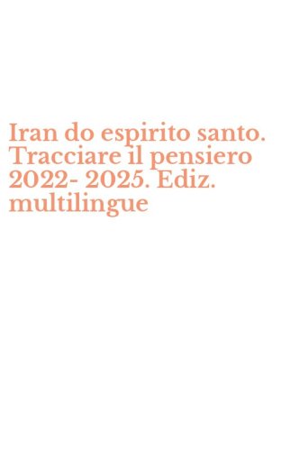 Iran do espirito santo. Tracciare il pensiero 2022-2025. Ediz. multilingue