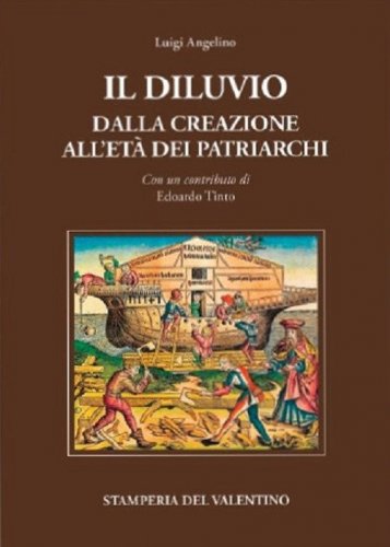 Il diluvio. Dalla creazione all'et&agrave; dei Patriarchi