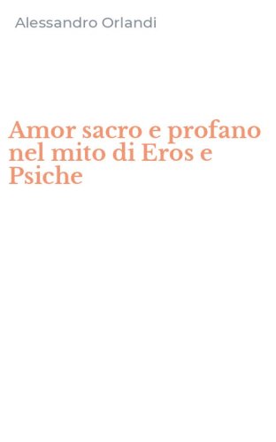 Amor sacro e profano nel mito di Eros e Psiche