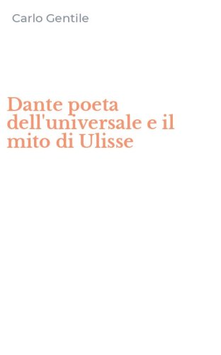Dante poeta dell'universale e il mito di Ulisse