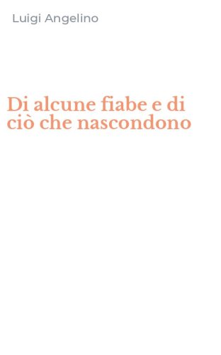 Di alcune fiabe e di ci&ograve; che nascondono