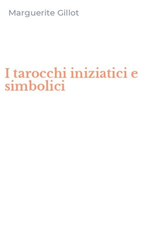 I tarocchi iniziatici e simbolici