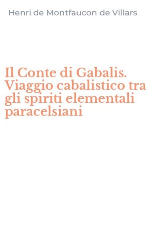 Il Conte di Gabalis. Viaggio cabalistico tra gli spiriti elementali paracelsiani