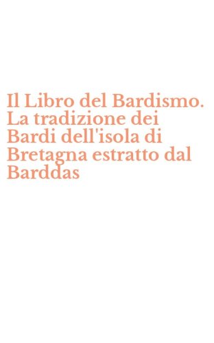 Il Libro del Bardismo. La tradizione dei Bardi dell'isola di Bretagna estratto dal Barddas