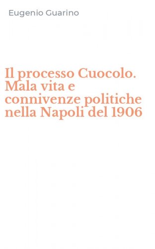 Il processo Cuocolo. Mala vita e connivenze politiche nella Napoli del 1906
