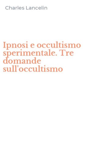 Ipnosi e occultismo sperimentale. Tre domande sull'occultismo