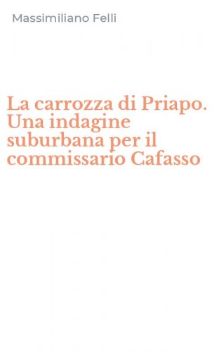 La carrozza di Priapo. Una indagine suburbana per il commissario Cafasso