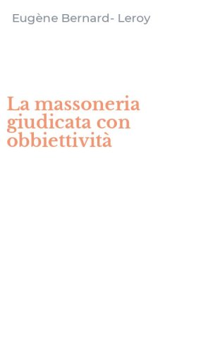 La massoneria giudicata con obbiettivit&agrave;