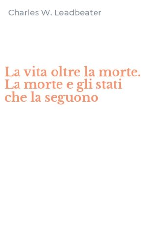 La vita oltre la morte. La morte e gli stati che la seguono