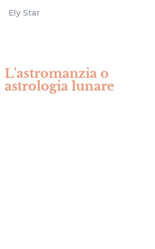 L'astromanzia o astrologia lunare