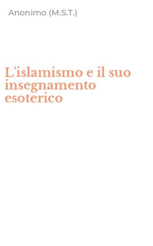 L'islamismo e il suo insegnamento esoterico
