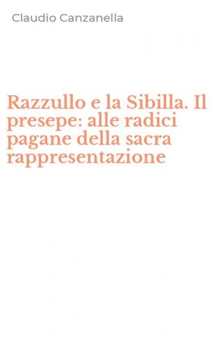 Razzullo e la Sibilla. Il presepe: alle radici pagane della sacra rappresentazione