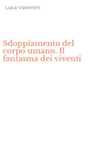Sdoppiamento del corpo umano. Il fantasma dei viventi