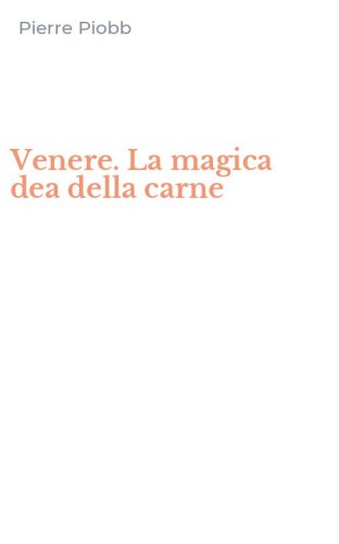 Venere. La magica dea della carne