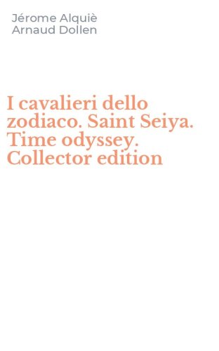 I cavalieri dello zodiaco. Saint Seiya. Time odyssey. Collector edition