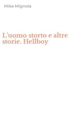 L'uomo storto e altre storie. Hellboy