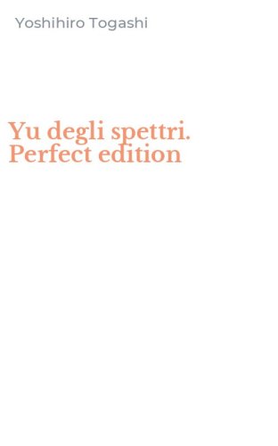 Yu degli spettri. Perfect edition