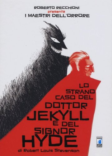 Roberto Recchioni presenta: I maestri dell'orrore. Lo strano caso del Dr. Jekyll e Mr. Hyde di Robert Lous Stevenson