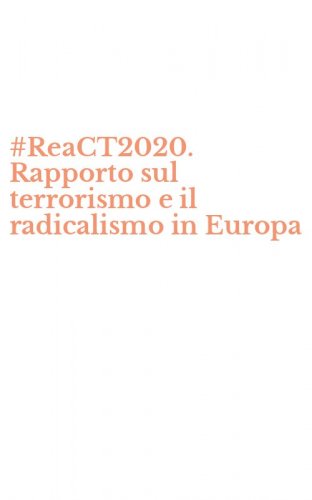 #ReaCT2020. Rapporto sul terrorismo e il radicalismo in Europa