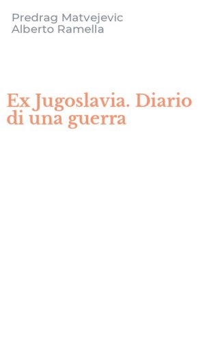 Ex Jugoslavia. Diario di una guerra