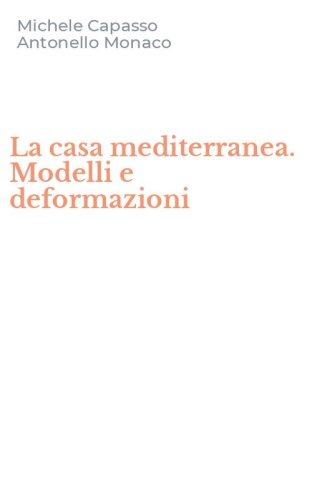 La casa mediterranea. Modelli e deformazioni