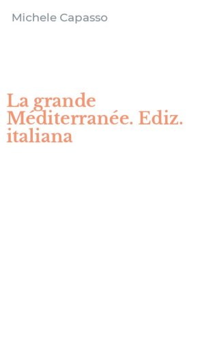 La grande M&eacute;diterran&eacute;e. Ediz. italiana