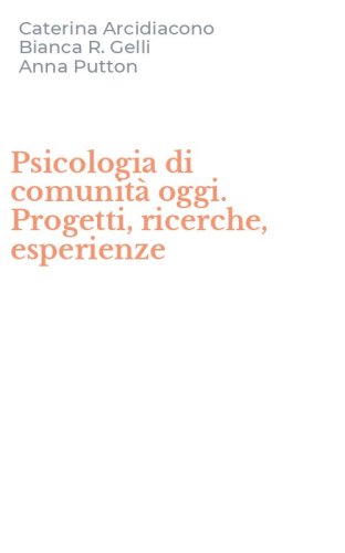 Psicologia di comunit&agrave; oggi. Progetti, ricerche, esperienze