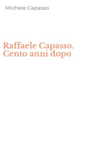 Raffaele Capasso. Cento anni dopo