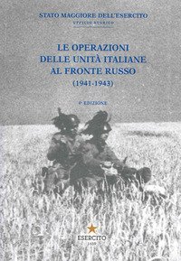 Le operazioni delle Unit&agrave; italiane al fronte russo (1941-1943)
