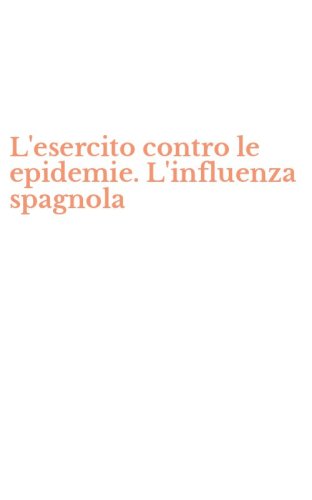 L'esercito contro le epidemie. L'influenza spagnola