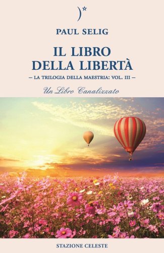 Il libro della libert&agrave;. La trilogia della maestria