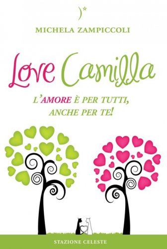 Love Camilla. L'amore &egrave; per tutti, anche per te!
