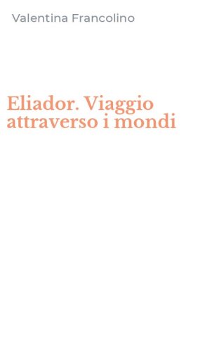 Eliador. Viaggio attraverso i mondi