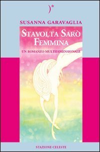 Stavolta sar&ograve; femmina