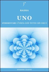 Uno. Sperimentare l'unit&agrave; con tutto ci&ograve; che &egrave;