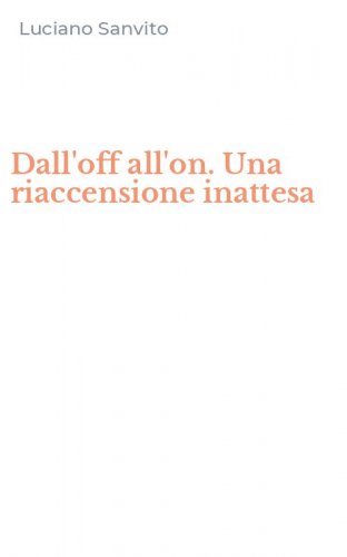 Dall'off all'on. Una riaccensione inattesa
