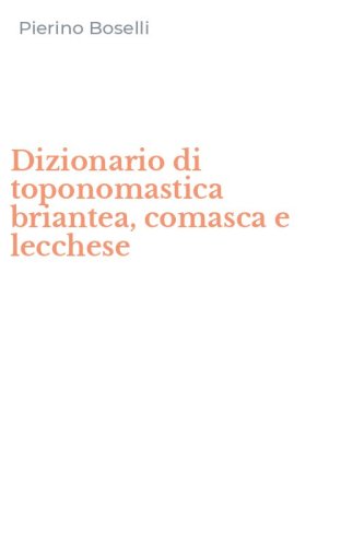 Dizionario di toponomastica briantea, comasca e lecchese