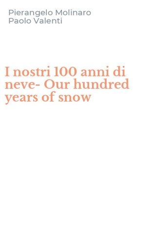 I nostri 100 anni di neve-Our hundred years of snow