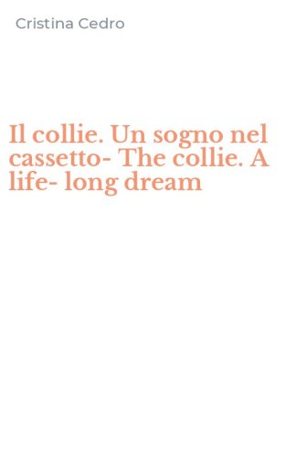 Il collie. Un sogno nel cassetto-The collie. A life-long dream