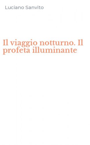 Il viaggio notturno. Il profeta illuminante