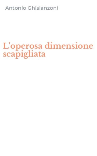 L'operosa dimensione scapigliata