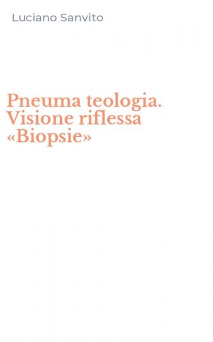 Pneuma teologia. Visione riflessa &laquo;Biopsie&raquo;