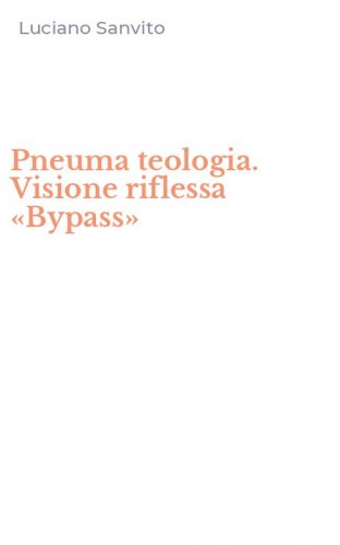Pneuma teologia. Visione riflessa &laquo;Bypass&raquo;