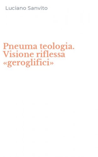 Pneuma teologia. Visione riflessa &laquo;geroglifici&raquo;