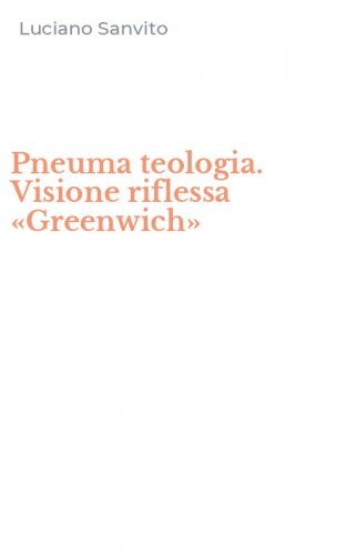 Pneuma teologia. Visione riflessa &laquo;Greenwich&raquo;
