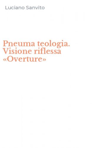 Pneuma teologia. Visione riflessa &laquo;Overture&raquo;