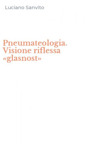 Pneumateologia. Visione riflessa &laquo;glasnost&raquo;